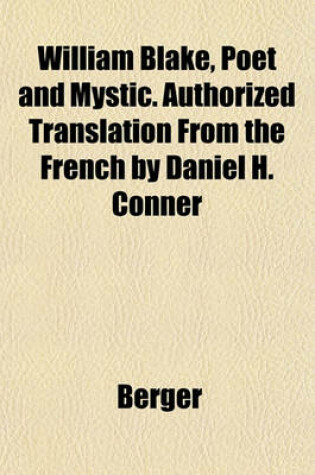 Cover of William Blake, Poet and Mystic. Authorized Translation from the French by Daniel H. Conner