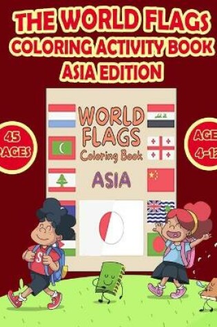 Cover of The World Flags Coloring Activity Book Asia Edition