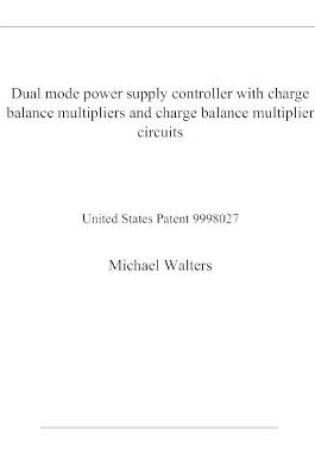 Cover of Dual mode power supply controller with charge balance multipliers and charge balance multiplier circuits