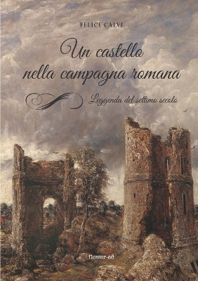 Book cover for Un castello nella campagna romana. Leggenda del settimo secolo