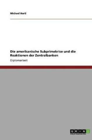 Cover of Die amerikanische Subprimekrise und die Reaktionen der Zentralbanken