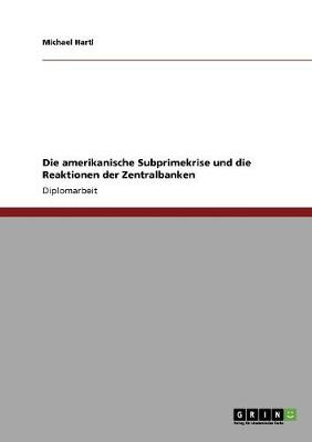 Book cover for Die amerikanische Subprimekrise und die Reaktionen der Zentralbanken