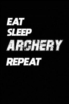 Book cover for Eat Sleep Archery Repeat