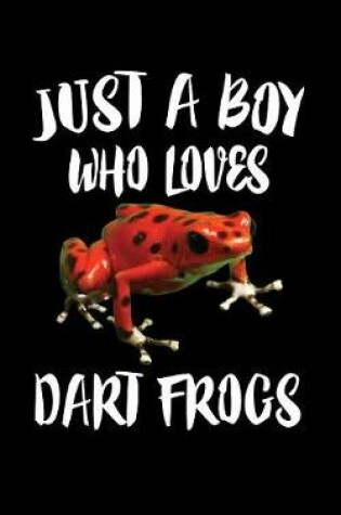 Cover of Just A Boy Who Loves Dart Frogs