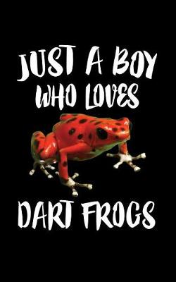 Book cover for Just A Boy Who Loves Dart Frogs