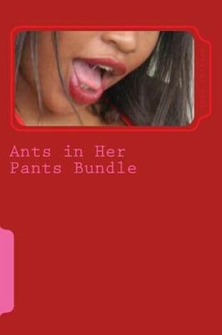 Cover of Ants in Her Pants Bundle