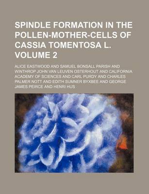 Book cover for Spindle Formation in the Pollen-Mother-Cells of Cassia Tomentosa L. Volume 2