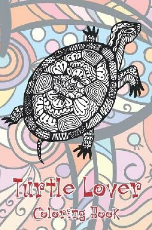 Cover of Turtle Lover - Coloring Book