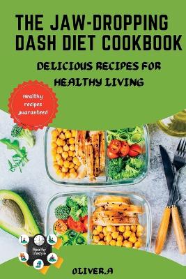 Book cover for The Jaw-dropping dash diet cookbook