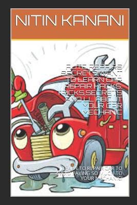 Book cover for Auto Repairs Secrets, Want To Learn Car Repair Hacks, Tricks, Secrets, And LL About Your Car Mechanic