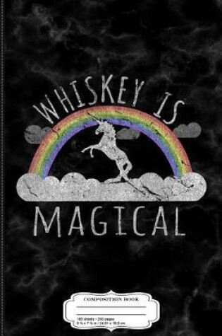 Cover of Vintage Whiskey Is Magical Composition Notebook