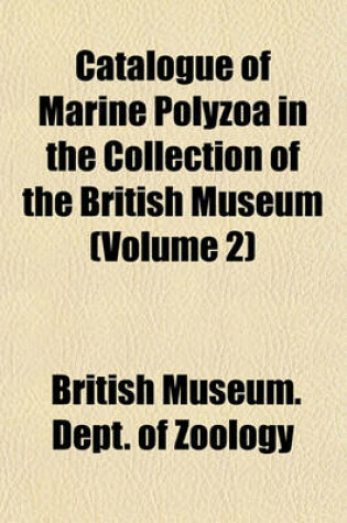 Cover of Catalogue of Marine Polyzoa in the Collection of the British Museum (Volume 2)