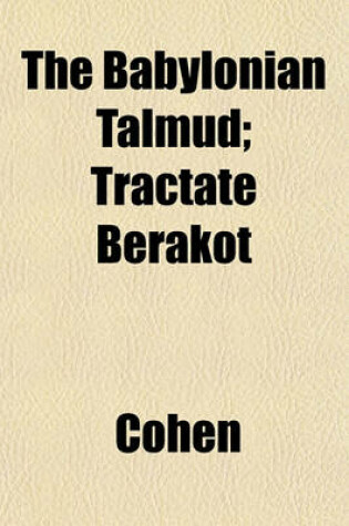 Cover of The Babylonian Talmud; Tractate Berakot