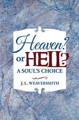 Book cover for Heaven? or Hell? A Soul's Choice