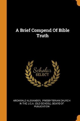 Cover of A Brief Compend of Bible Truth