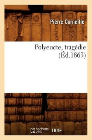 Cover of Polyeucte, Tragedie, (Ed.1863)