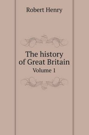 Cover of The history of Great Britain Volume 1