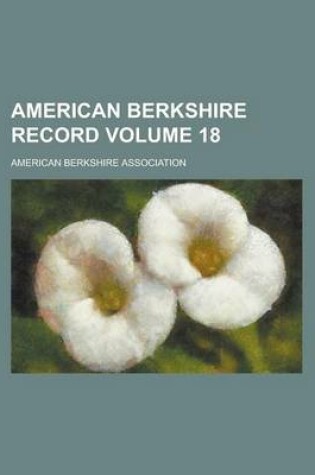 Cover of American Berkshire Record Volume 18