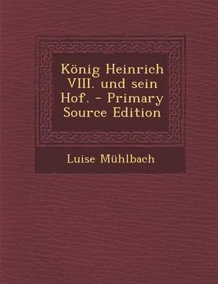 Book cover for Konig Heinrich VIII. Und Sein Hof. - Primary Source Edition