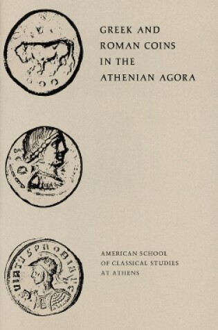 Cover of Greek and Roman Coins in the Athenian Agora