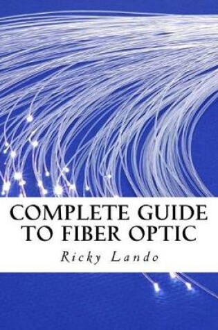 Cover of Complete Guide to Fiber Optic