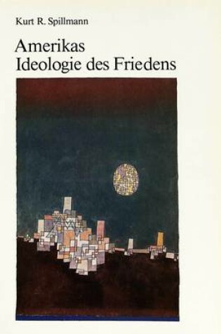 Cover of Amerikas Ideologie Des Friedens