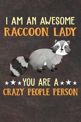 Book cover for I Am An Awesome Raccoon Lady You Are A Crazy People Person