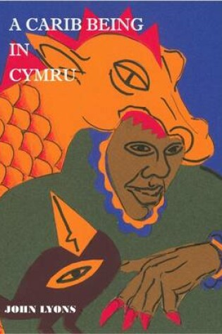 Cover of A Carib Being in Cymru