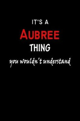 Cover of It's a Aubree Thing You Wouldn't Understandl