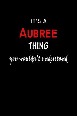 Book cover for It's a Aubree Thing You Wouldn't Understandl