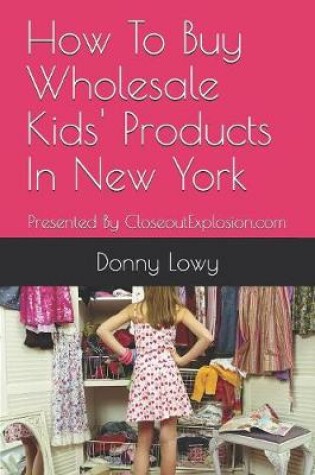 Cover of How To Buy Wholesale Kids' Products In New York