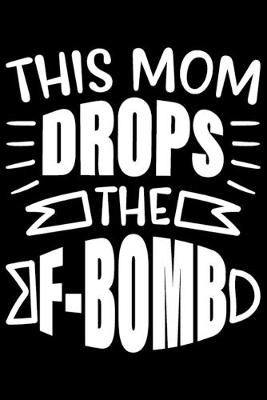 Book cover for This Mom Drops The F-Bomb