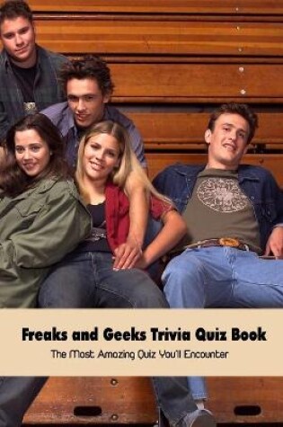 Cover of Freaks and Geeks Trivia Quiz Book