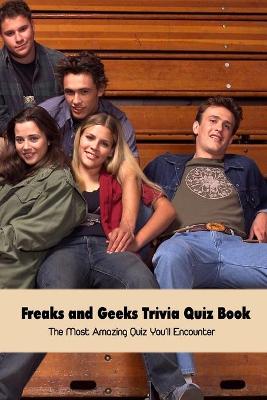 Book cover for Freaks and Geeks Trivia Quiz Book