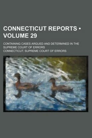 Cover of Connecticut Reports (Volume 29); Containing Cases Argued and Determined in the Supreme Court of Errors