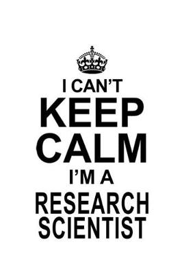 Book cover for I Can't Keep Calm I'm A Research Scientist