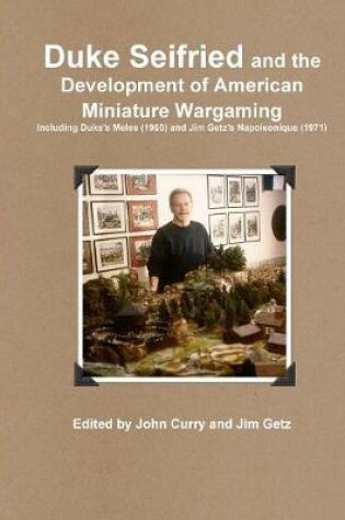 Cover of Duke Seifried and the Development of American Miniature Wargaming Including Duke's Melee (1960) and Jim Getz's Napoleonique (1971)