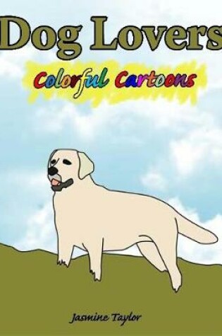 Cover of Dog Lovers Colorful Cartoons