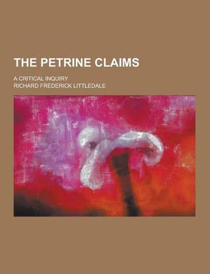 Book cover for The Petrine Claims; A Critical Inquiry