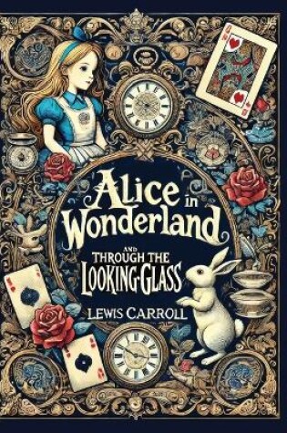 Cover of Alice in Wonderland and Through the Looking-Glass(Laminated Hardback with Jacket)