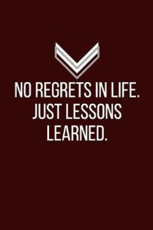 Cover of No regrets in life. Just lessons learned. - Blank Lined Notebook - Funny Motivational Quote Journal - 5.5" x 8.5" / 120 pages