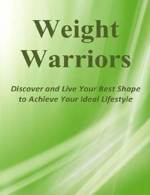 Book cover for Weight Warriors: Discover and Live Your Best Shape to Achieve Your Ideal Lifestyle