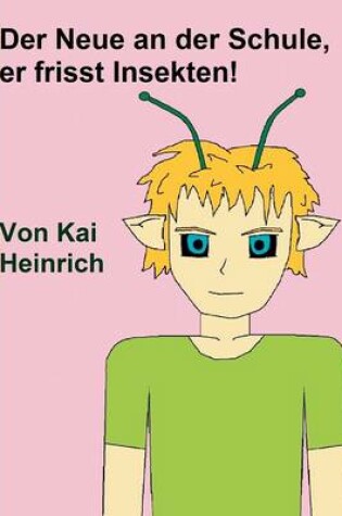 Cover of Der Neue an Der Schule, Er Frisst Insekten!