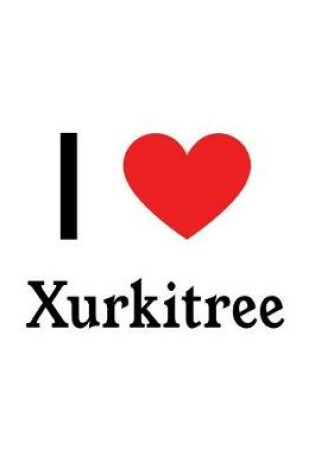 Cover of I Love Xurkitree