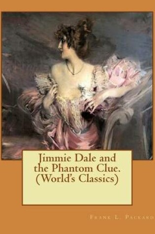 Cover of Jimmie Dale and the Phantom Clue. (World's Classics)