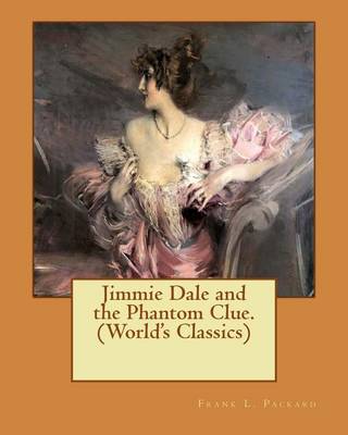 Book cover for Jimmie Dale and the Phantom Clue. (World's Classics)