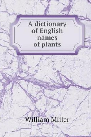 Cover of A dictionary of English names of plants