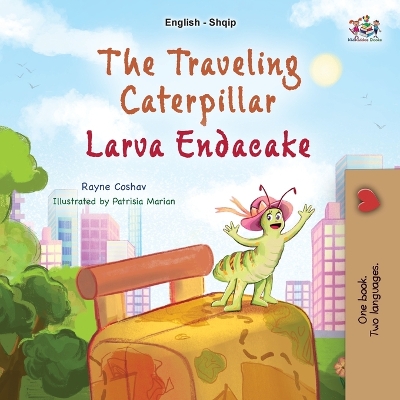 Book cover for The Traveling Caterpillar (English Albanian Bilingual Book for Kids)