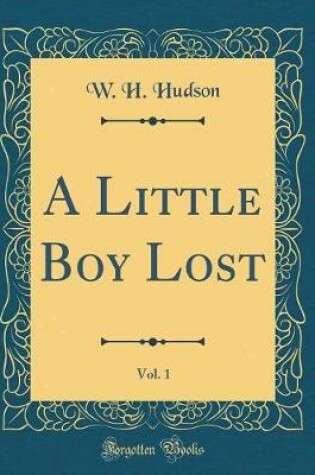 Cover of A Little Boy Lost, Vol. 1 (Classic Reprint)