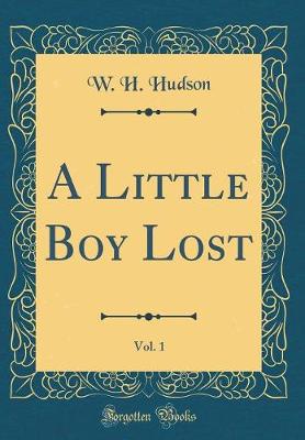 Book cover for A Little Boy Lost, Vol. 1 (Classic Reprint)